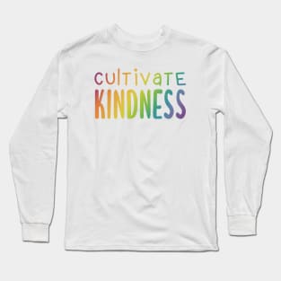 Cultivate Kindness (Rainbow Gradient Words) Long Sleeve T-Shirt